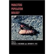 Parasitoid Population Biology by Hochberg, Michael E.; Ives, Anthony R., 9780691049823
