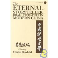 The Eternal Storyteller: Oral Literature in Modern China by Boerdahl,Vibeke, 9780700709823