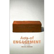 Acts of Engagement Writings on Art, Criticism, and Institutions, 19932002 by Brenson, Michael, 9780742529823