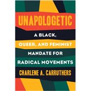 Unapologetic by Carruthers, Charlene A., 9780807039823