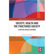 Sociology, Health and the Fractured Society: A Critical Realist Account by Scambler; Graham, 9781138909823