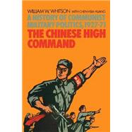 The Chinese High Command by Whitson, William W., 9781349019823