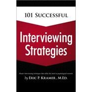 101 Successful Interviewing Strategies by Kramer, Eric, 9781435459823