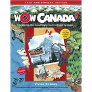Wow Canada! Exploring This Land from Coast to Coast to Coast by Bowers, Vivien; Eastman, Dianne; Hobbs, Dan, 9781897349823