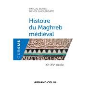 Histoire du Maghreb mdival - XIe-XVe sicle by Pascal Buresi; Mehdi Ghouirgate, 9782200629823