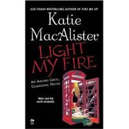 Light My Fire by MacAlister, Katie, 9780451219824