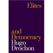 Elites and Democracy by Hugo Drochon, 9780691279824