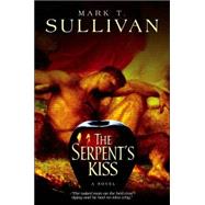 The Serpent's Kiss; A Novel by Mark T. Sullivan, 9780743439824