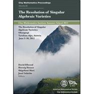 The Resolution of Singular Algebraic Varieties by Ellwood, David; Hauser, Herwig; Mori, Shigefumi; Schicho, Josef, 9780821889824