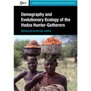 Demography and Evolutionary Ecology of Hadza Hunter-gatherers by Jones, Nicholas Blurton, 9781107069824