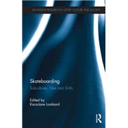 Skateboarding: Subcultures, Sites and Shifts by Lombard; Kara-Jane, 9781138829824