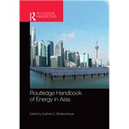 Routledge Handbook of Energy in Asia by Bhattacharyya; Subhes C., 9781138999824
