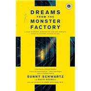 Dreams from the Monster Factory A Tale of Prison, Redemption and One Woman's Fight to Restore Justice to All by Schwartz, Sunny; Boodell, David, 9781416569824