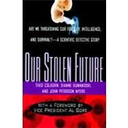 Our Stolen Future by Colborn, Theo (Author); Dumanoski, Dianne (Author); Meyers, John Peter (Author), 9780525939825