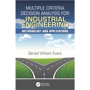 Multiple Criteria Decision Analysis for Industrial Engineering: Methodology and Applications by Evans; Gerald William, 9781498739825