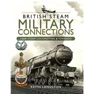 British Steam Military Connections by Langston, Keith, 9781526759825