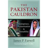 The Pakistan Cauldron: Conspiracy, Assassination & Instability by Farwell, James P.; Duffey, Joseph D., 9781597979825