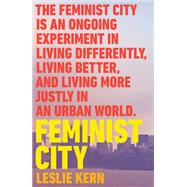 Feminist City Claiming Space in a Man-Made World by Kern, Leslie, 9781788739825