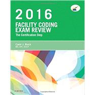 Facility Coding Exam Review 2016: The Certification Step by Buck, Carol J., 9780323279826