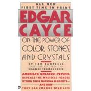 Edgar Cayce On the Power of Color, Stones, And Crystals by Cayce, Edgar Evans; Reed, Henry, 9780446349826