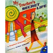 My Teacher's Secret Life by Krensky, Stephen; Adinolfi, Joann, 9780689829826