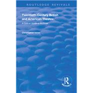 Twentieth-Century British and American Theatre by Innes, Christopher; Carlstrom, Katherine; Fraser, Scott, 9781138359826