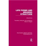 Life Forms and Meaning Structure by Schutz,Alfred, 9781138979826