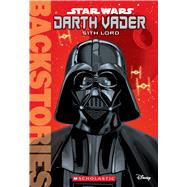 Darth Vader: Sith Lord (Backstories) by Scholastic; Fry, Jason; Martinez, Randy, 9781338029826