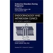 Endocrine Disorders During Pregnancy: An Issue of Endocrinology Clinics by Pollack, Rachel Pessah, 9781455779826