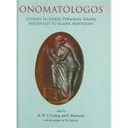 Onomatologos : Studies in Greek Personal Names presented to Elaine Matthews by Catling, R. W. V.; Marchand, F.; Sasanow, M. (CON), 9781842179826