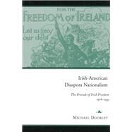 Irish-American Diaspora Nationalism The Friends of Irish Freedom, 1916-1935 by Doorley, Michael, 9781846829826
