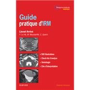 Guide pratique d'IRM by Lionel Arriv; Pierre Le Hir; Malik Moustarhfir; Cline Quach; Anne BERTRAND, 9782294759826