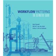 Workflow Patterns The Definitive Guide by Russell, Nick; Van Der Aalst, Wil M.P.; Ter Hofstede, Arthur H. M., 9780262029827