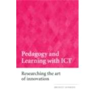 Pedagogy and Learning with ICT: Researching the Art of Innovation by Somekh; Bridget, 9780415409827
