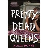 Pretty Dead Queens by Donne, Alexa, 9780593479827