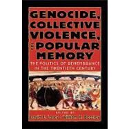 Genocide, Collective Violence, and Popular Memory The Politics of Remembrance in the Twentieth Century by Lorey, David E.; Beezley, William H., 9780842029827
