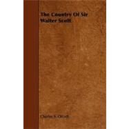 The Country of Sir Walter Scott by Olcott, Charles S., 9781444639827