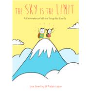 The Sky Is the Limit A Celebration of All the Things You Can Do (Graduation Book for Kids, Preschool Graduation Gift, Toddler Book) by Swerling, Lisa; Lazar, Ralph, 9781452179827