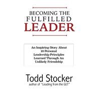 Becoming the Fulfilled Leader by Stocker, Todd, 9781502979827