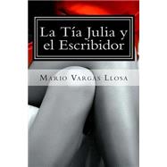 La Ta Julia y el Escribidor by Vargas Llosa, Mario, 9781508849827