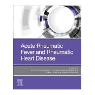 Acute Rheumatic Fever and Rheumatic Heart Disease by Dougherty, Scott; Mayosi, Bongani; Carapetis, Jonathan; Wilson, Nigel, 9780323639828