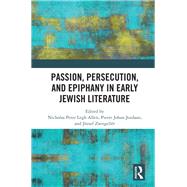 Passion, Persecution and Epiphany in Early Jewish Literature by Allen, Nicholas; Jordaan, Pierre Johan; Zsengellr, Jzsef, 9780367369828
