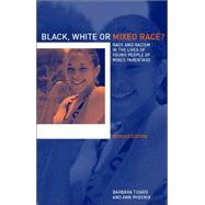 Black, White or Mixed Race?: Race and Racism in the Lives of Young People of Mixed Parentage by Phoenix; Ann, 9780415259828