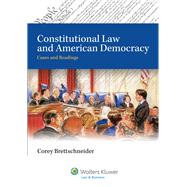 Constitutional Law and American Democracy Cases and Readings by Brettschneider, Corey L., 9780735579828