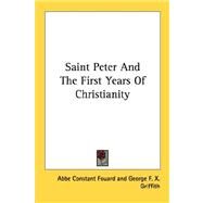 Saint Peter and the First Years of Christianity by Fouard, Abbe Constant, 9781428649828