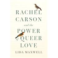 Rachel Carson and the Power of Queer Love by Lida Maxwell, 9781503649828