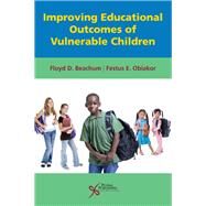 Improving Educational Outcomes of Vulnerable Children by Beachum, Floyd D.; Obiako, Festus E., Ph.D., 9781597569828