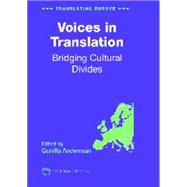 Voices in Translation Bridging Cultural Divides by Anderman, Gunilla, 9781853599828