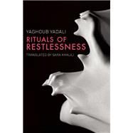 Rituals of Restlessness by Yadali, Yaghoub; Khalili, Sara, 9781939419828