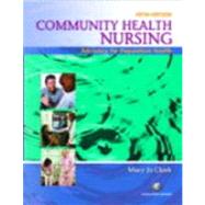 Community Health Nursing Advocacy for Population Health by Clark, Mary Jo, Ph.D., RN, 9780131709829